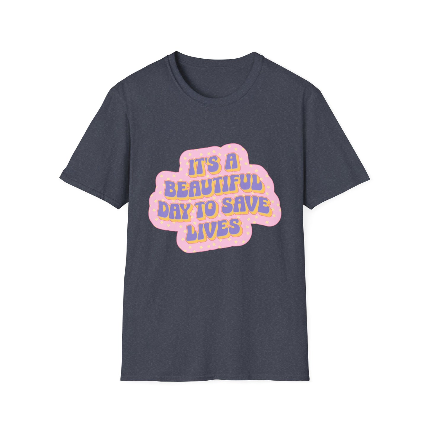It's a Beautiful Day to Save Lives T-Shirt