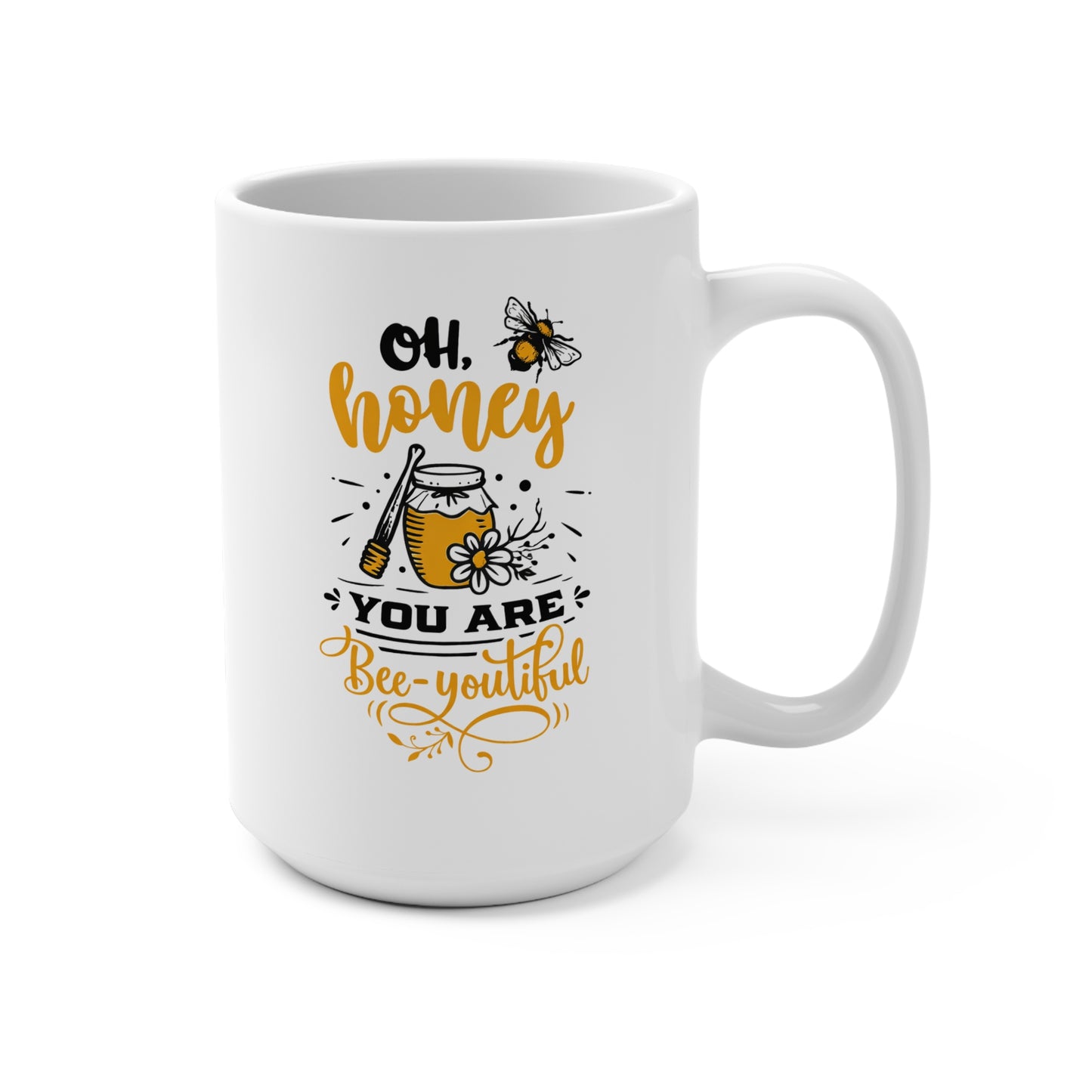 Bee-You tiful 15oz Mug — "Oh, Honey You Are Bee-You tiful" Cute Bee Jar Coffee Cup