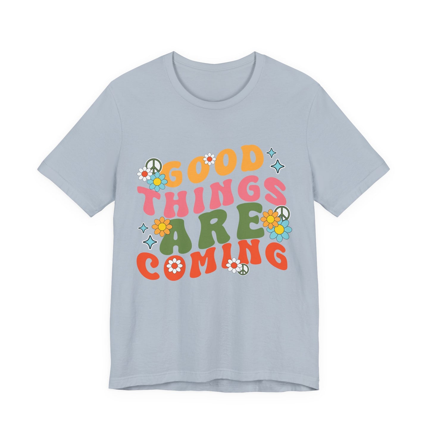 Good Things Are Coming T-Shirt — Retro Floral Positive Vibes Tee