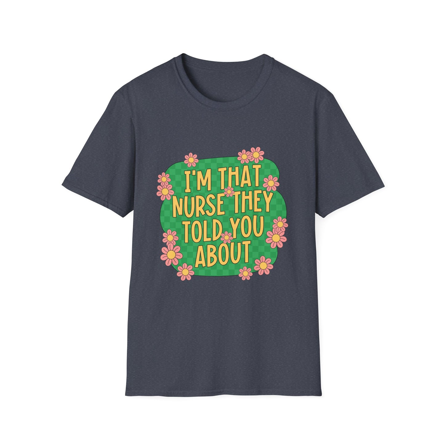 I'm That Nurse They Told You About T-Shirt - Floral Retro Nurse Pride Tee