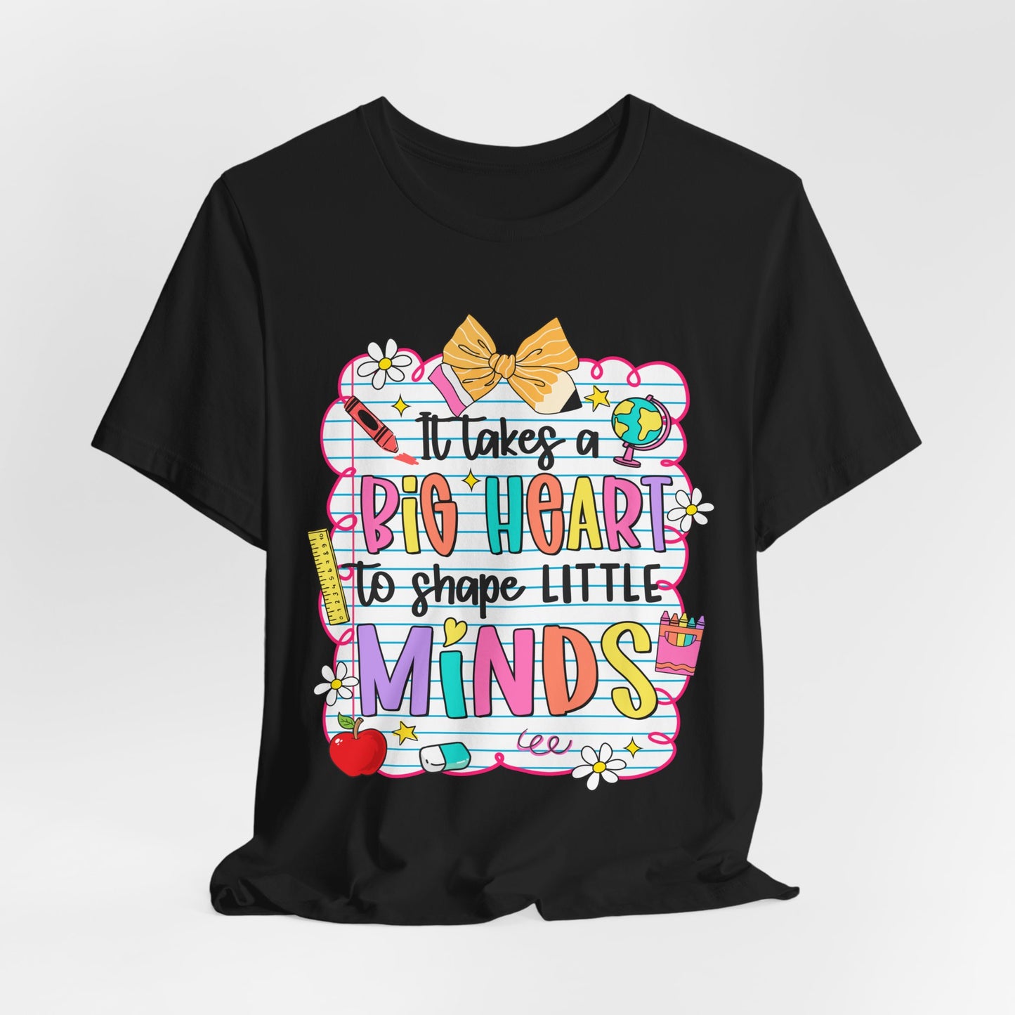 Teacher T-Shirt - "It Takes a Big Heart to Shape Little Minds" Colorful Back-to-School Tee