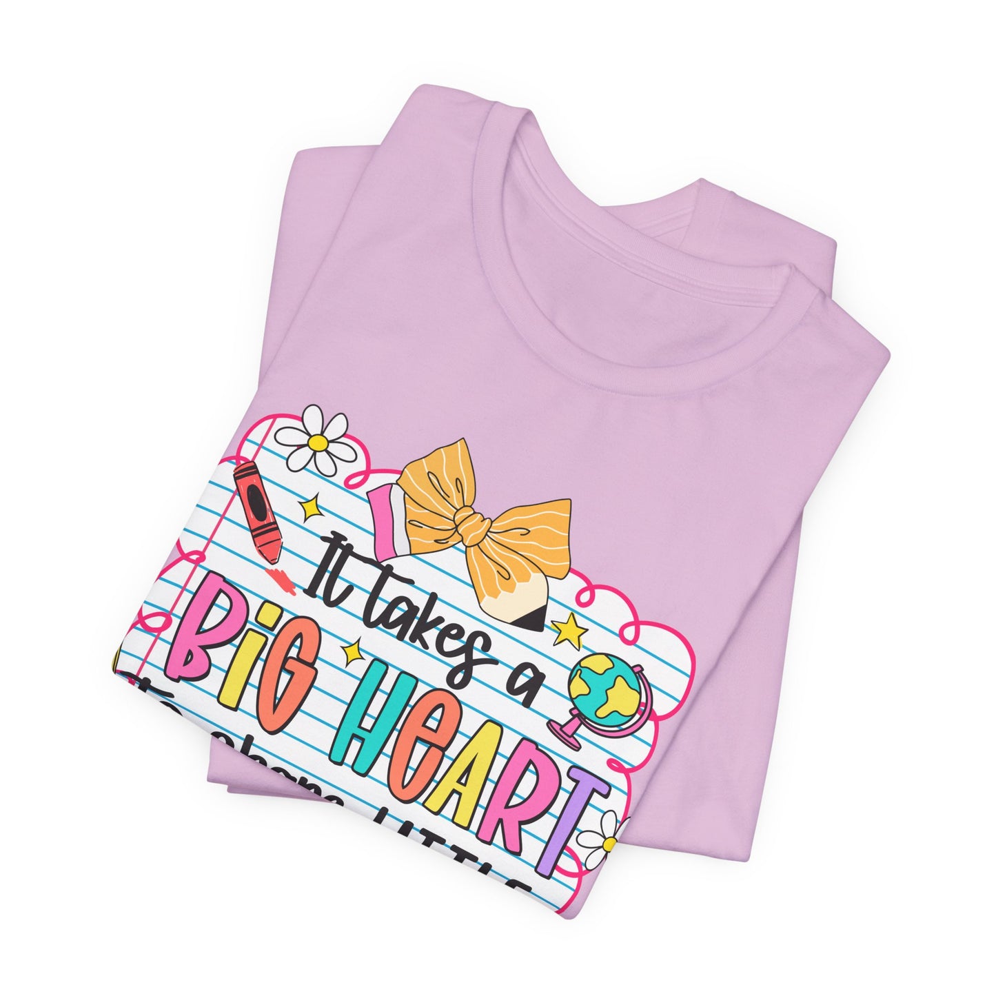 Teacher T-Shirt - "It Takes a Big Heart to Shape Little Minds" Colorful Back-to-School Tee