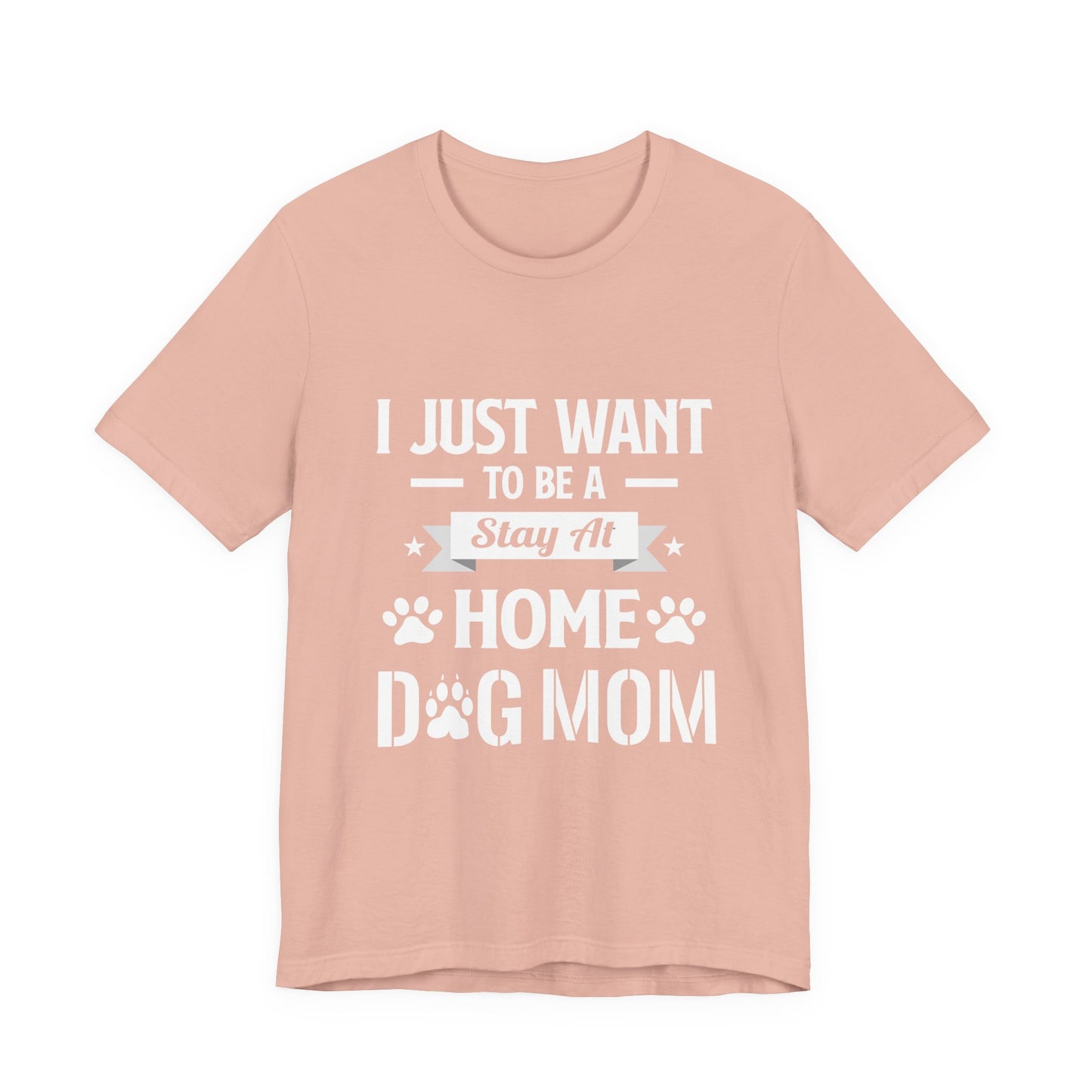 Stay At Home Dog Mom T-Shirt