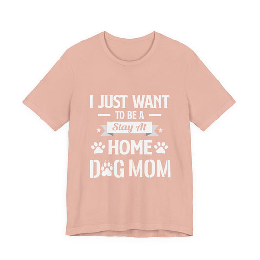 Stay At Home Dog Mom T-Shirt