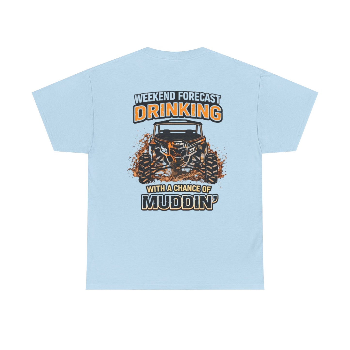 Muddin' Weekend Tee — “Weekend Forecast: Drinking with a Chance of Muddin'” Off‑Road T-Shirt