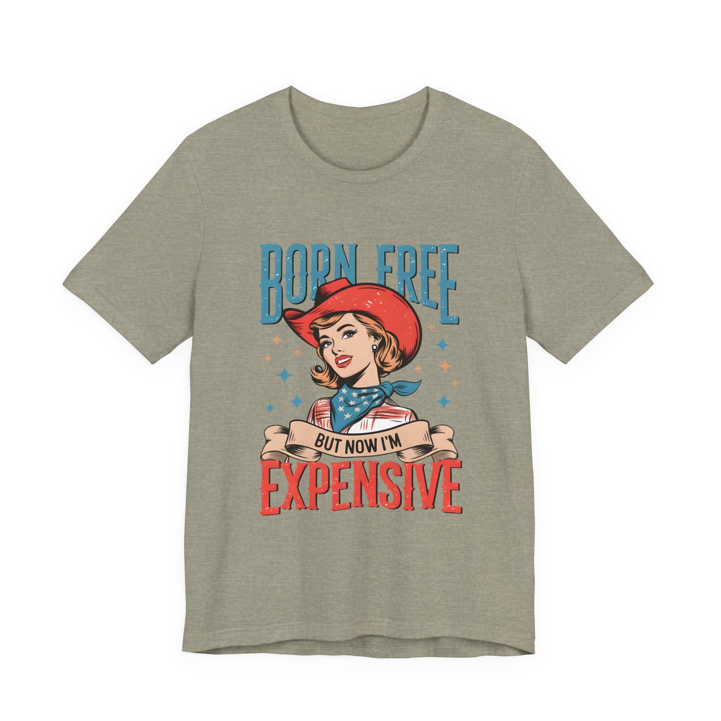 Born Free But Now I'm Expensive Tee