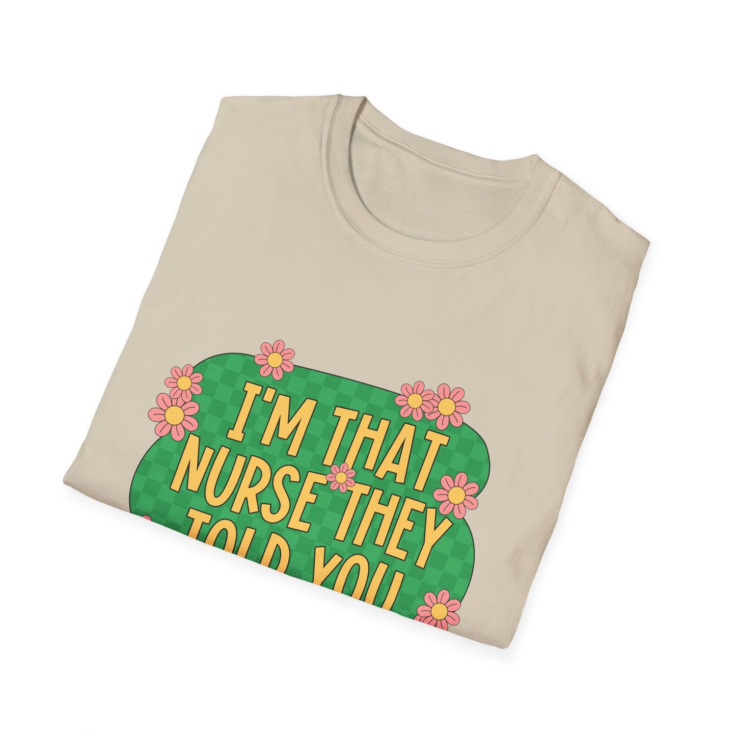 I'm That Nurse They Told You About T-Shirt - Floral Retro Nurse Pride Tee