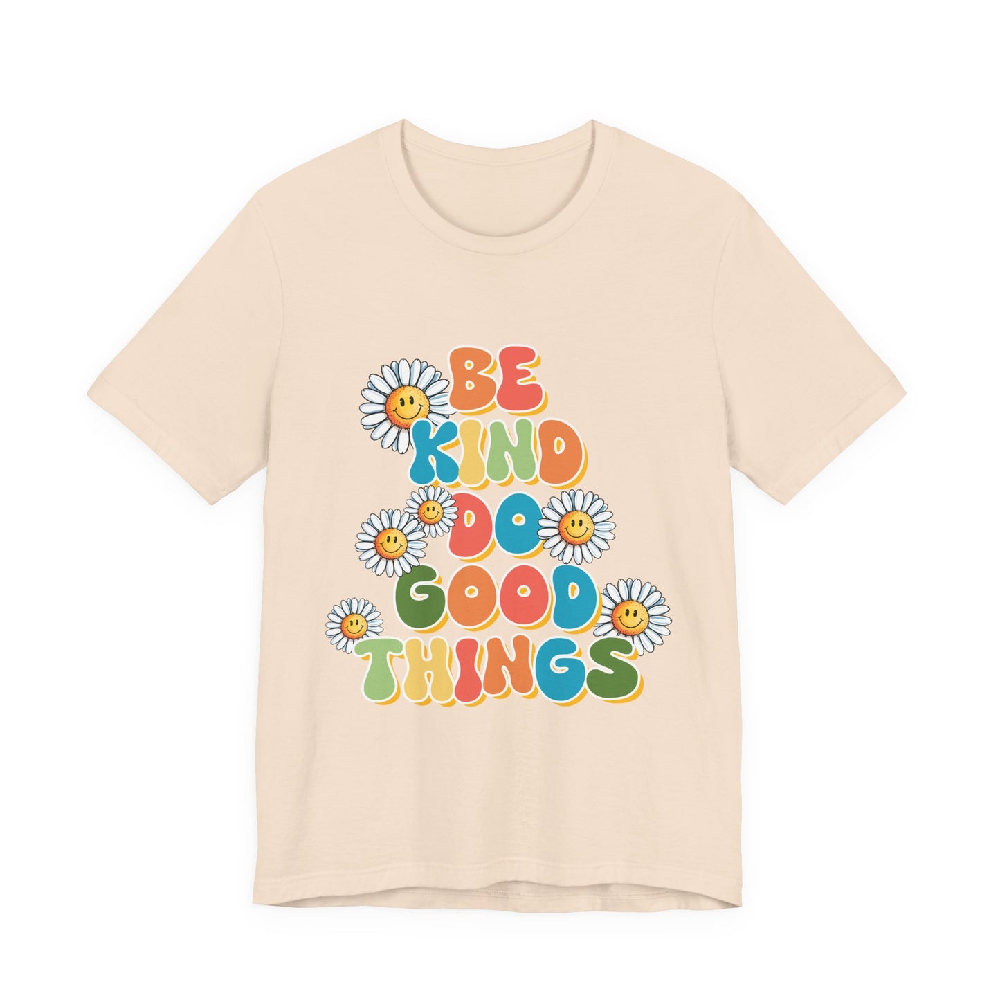 Be Kind Do Good Things Tee — Retro Daisy Positive Message T-Shirt