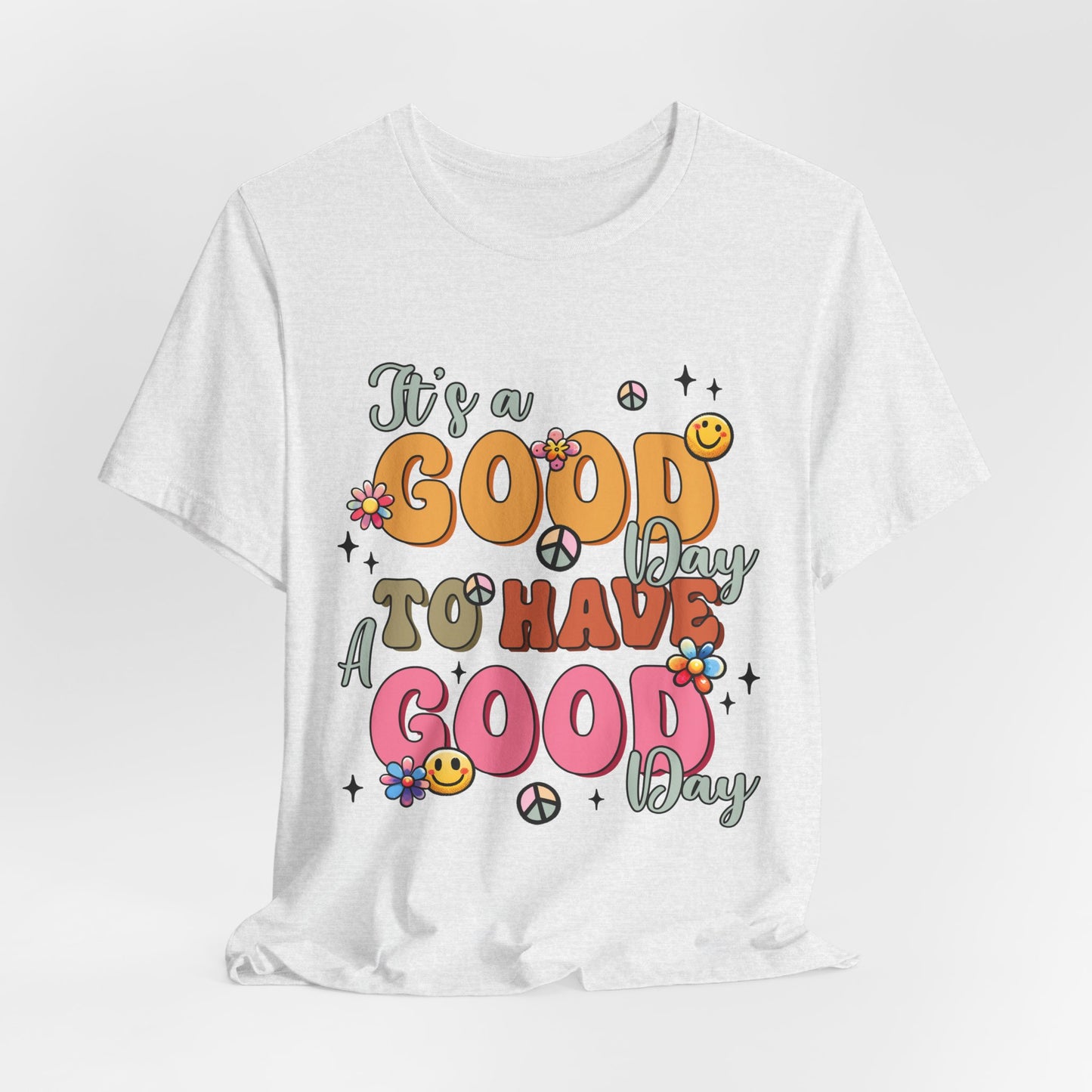Good Day To Have A Good Day T-Shirt — Retro Floral Peace Sign Positive Vibes Tee