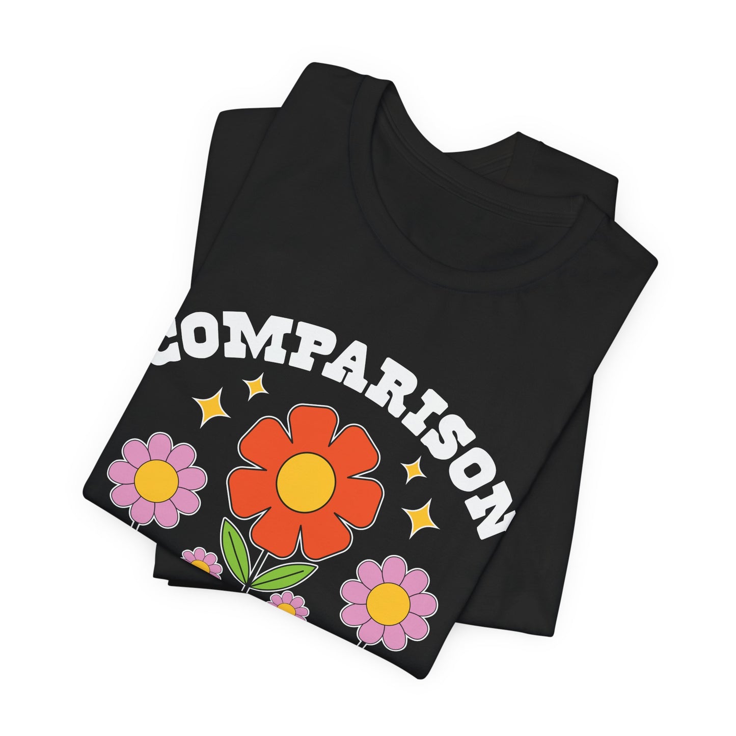 Comparison Is the Thief of Joy Floral T‑Shirt