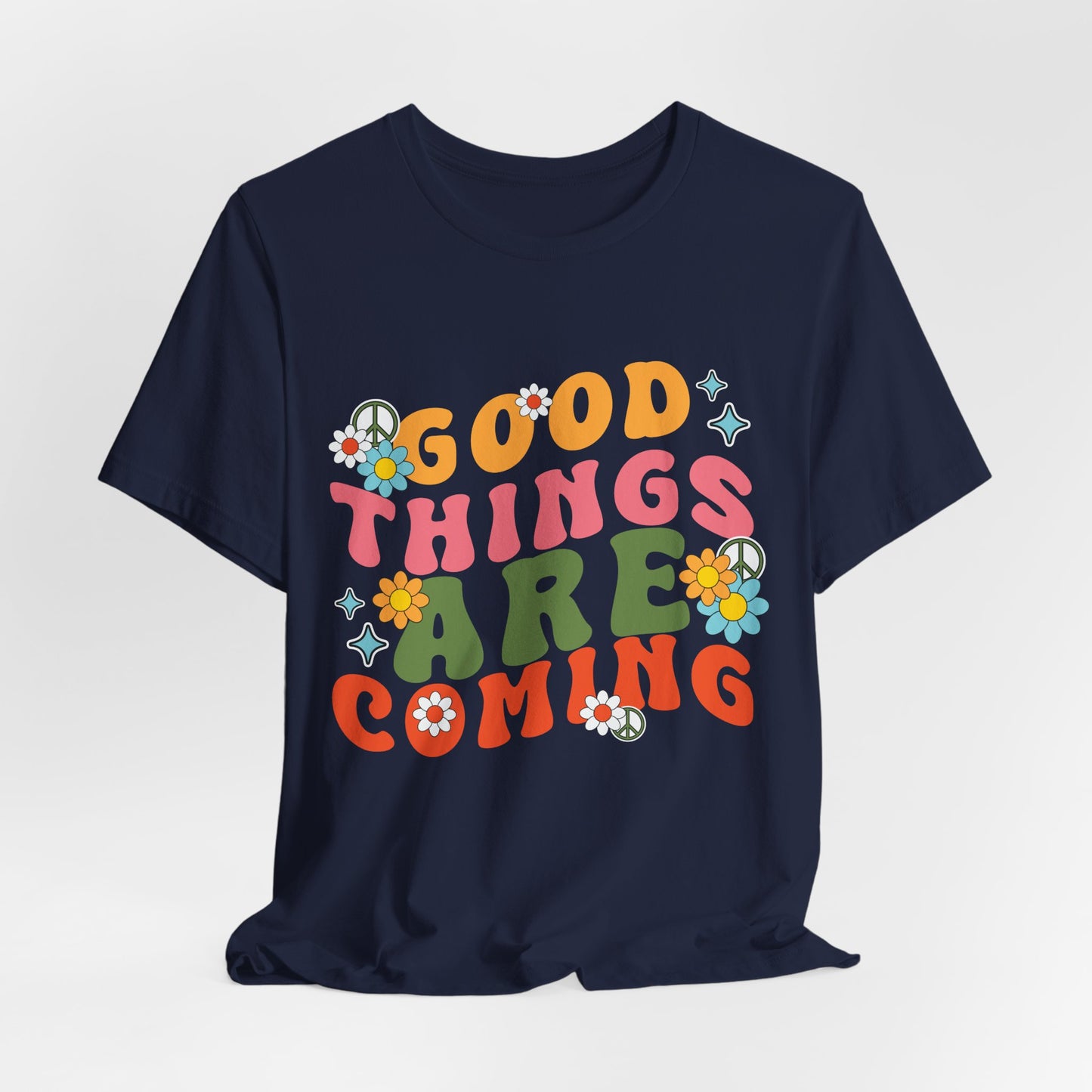 Good Things Are Coming T-Shirt — Retro Floral Positive Vibes Tee
