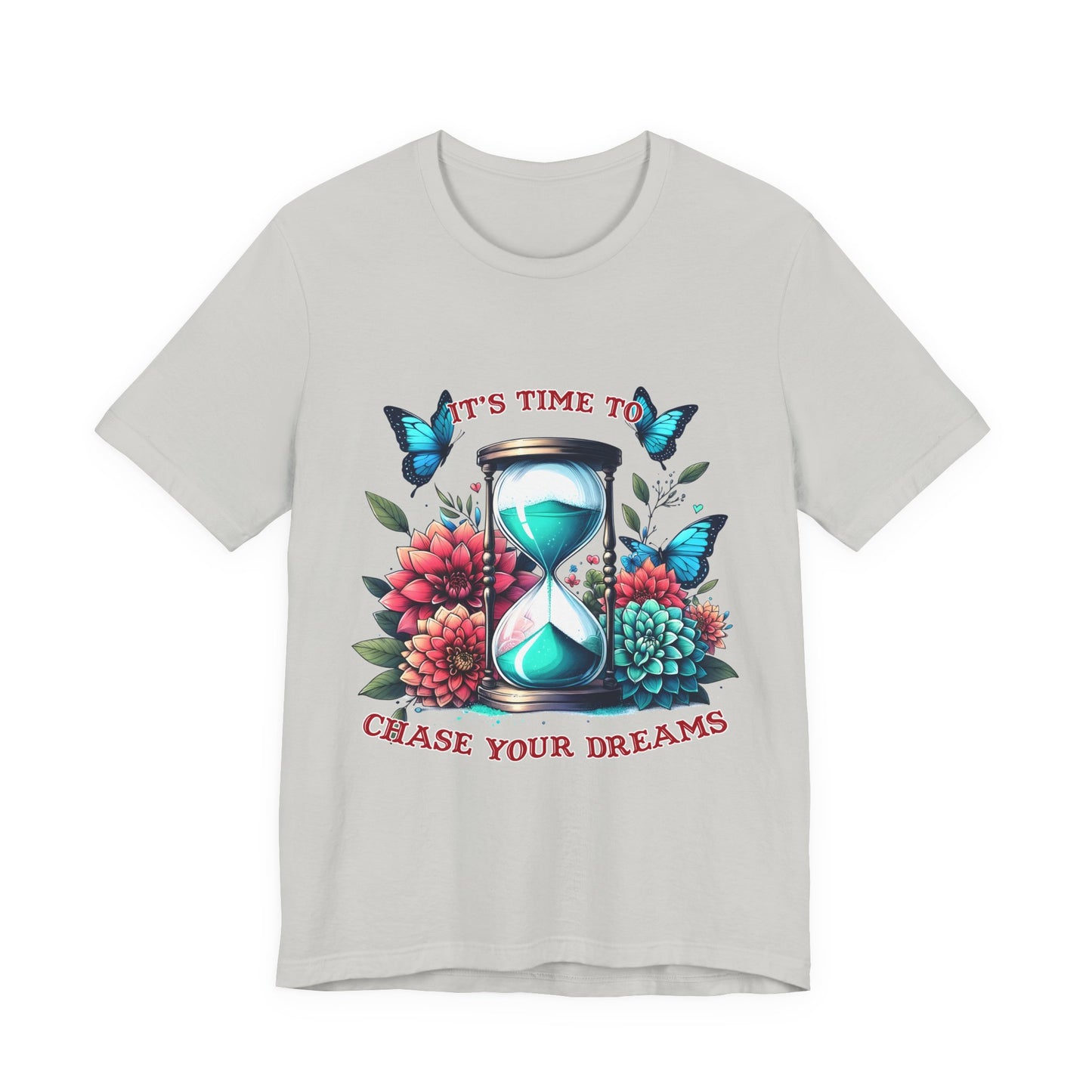 Chase Your Dreams Tee — Hourglass, Butterflies & Floral Inspirational T-Shirt