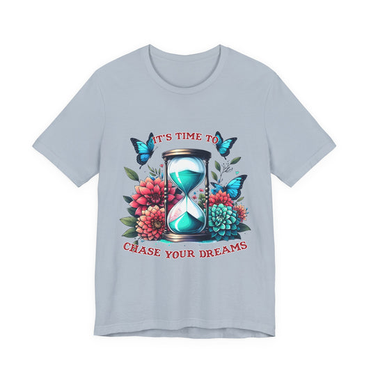 Chase Your Dreams Tee — Hourglass, Butterflies & Floral Inspirational T-Shirt