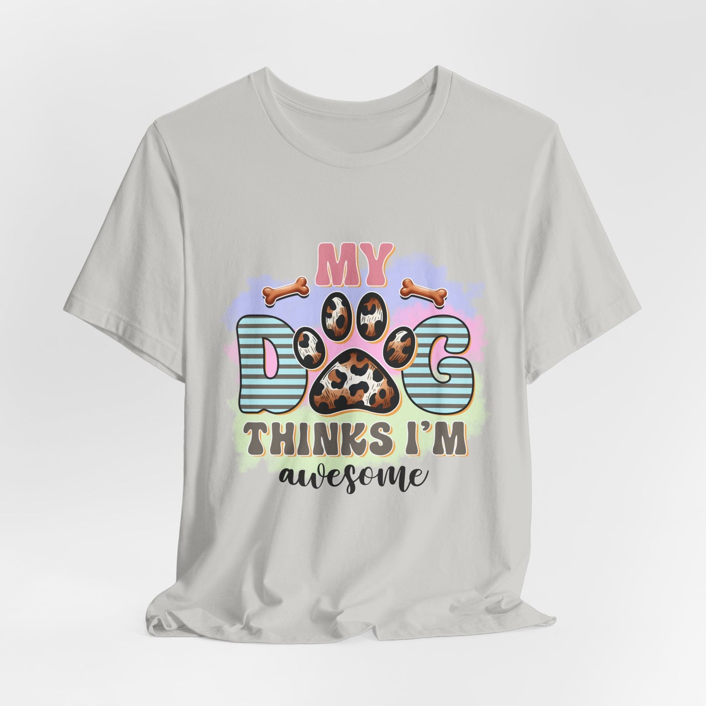My Dog Thinks I’m Awesome T-Shirt — Cute Paw Print Dog Lover Tee