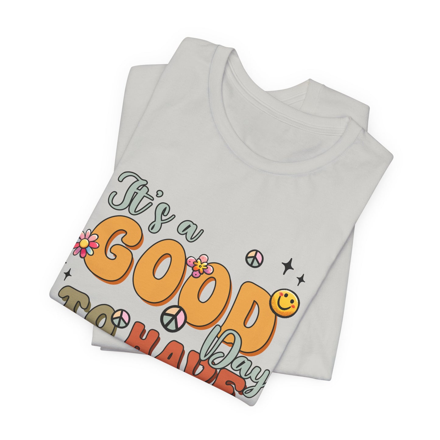 Good Day To Have A Good Day T-Shirt — Retro Floral Peace Sign Positive Vibes Tee