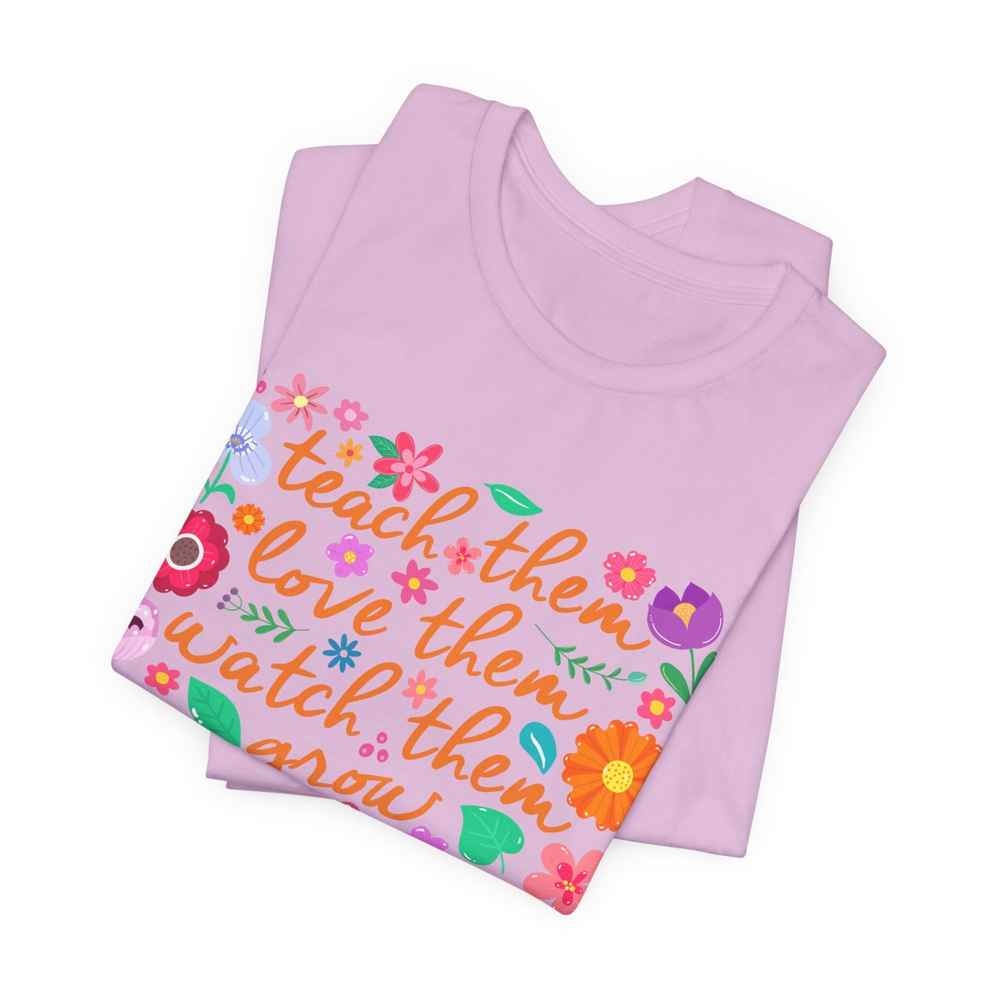 Teacher Floral Quote T‑Shirt — "Teach Them, Love Them, Watch Them Grow"