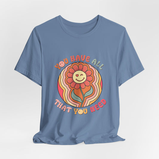 You Have All That You Need Flower Tee