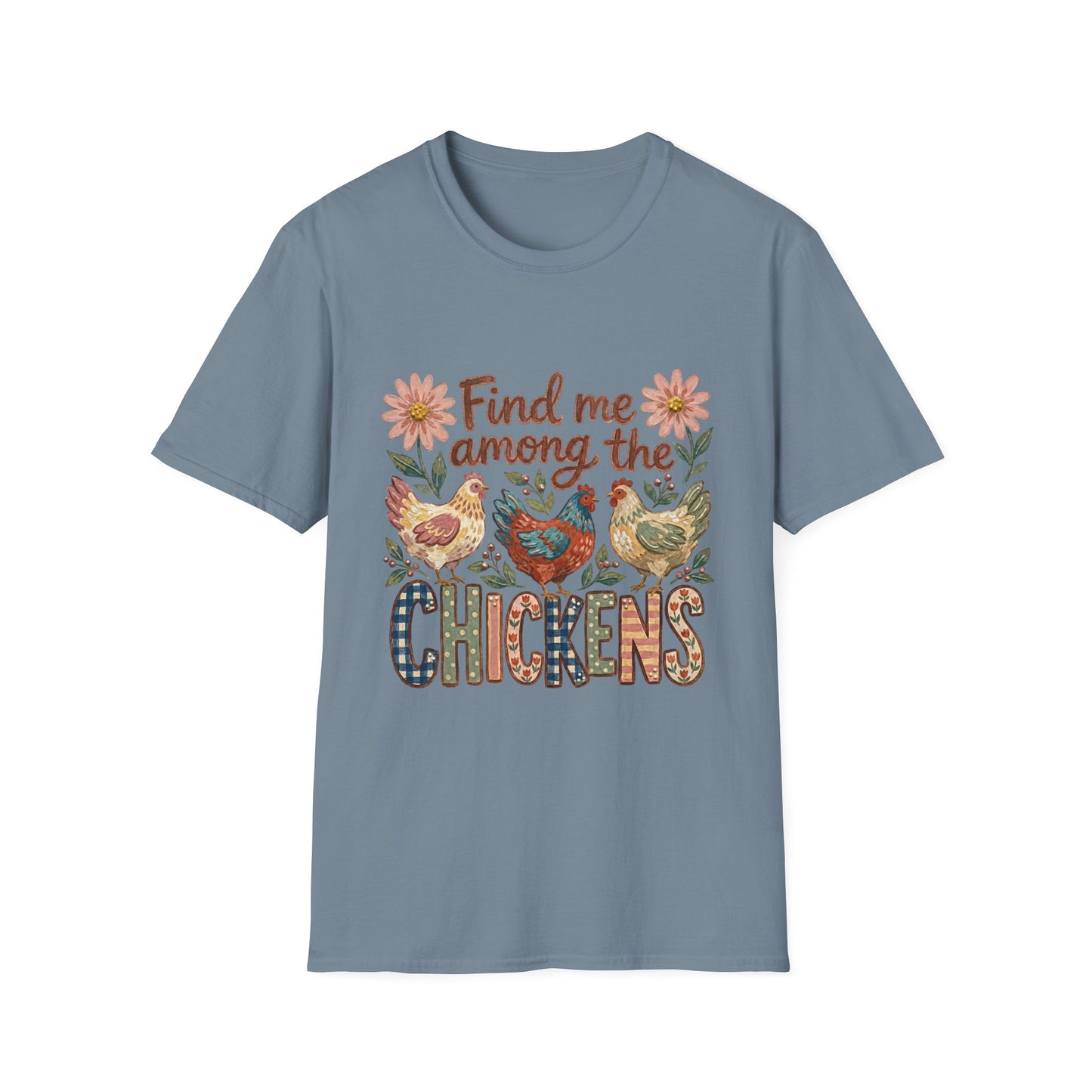 Find Me Among the Chickens T-Shirt — Floral Farm Chicken Lover Tee