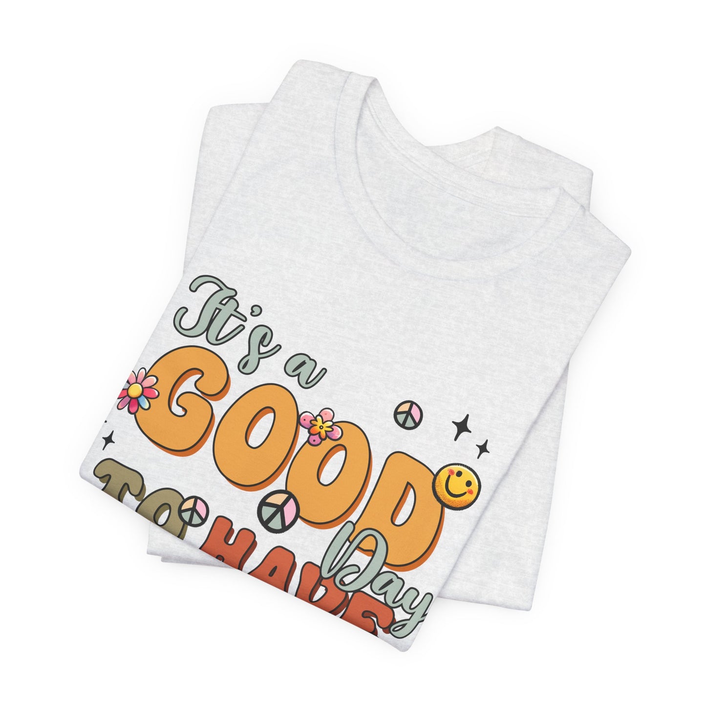 Good Day To Have A Good Day T-Shirt — Retro Floral Peace Sign Positive Vibes Tee
