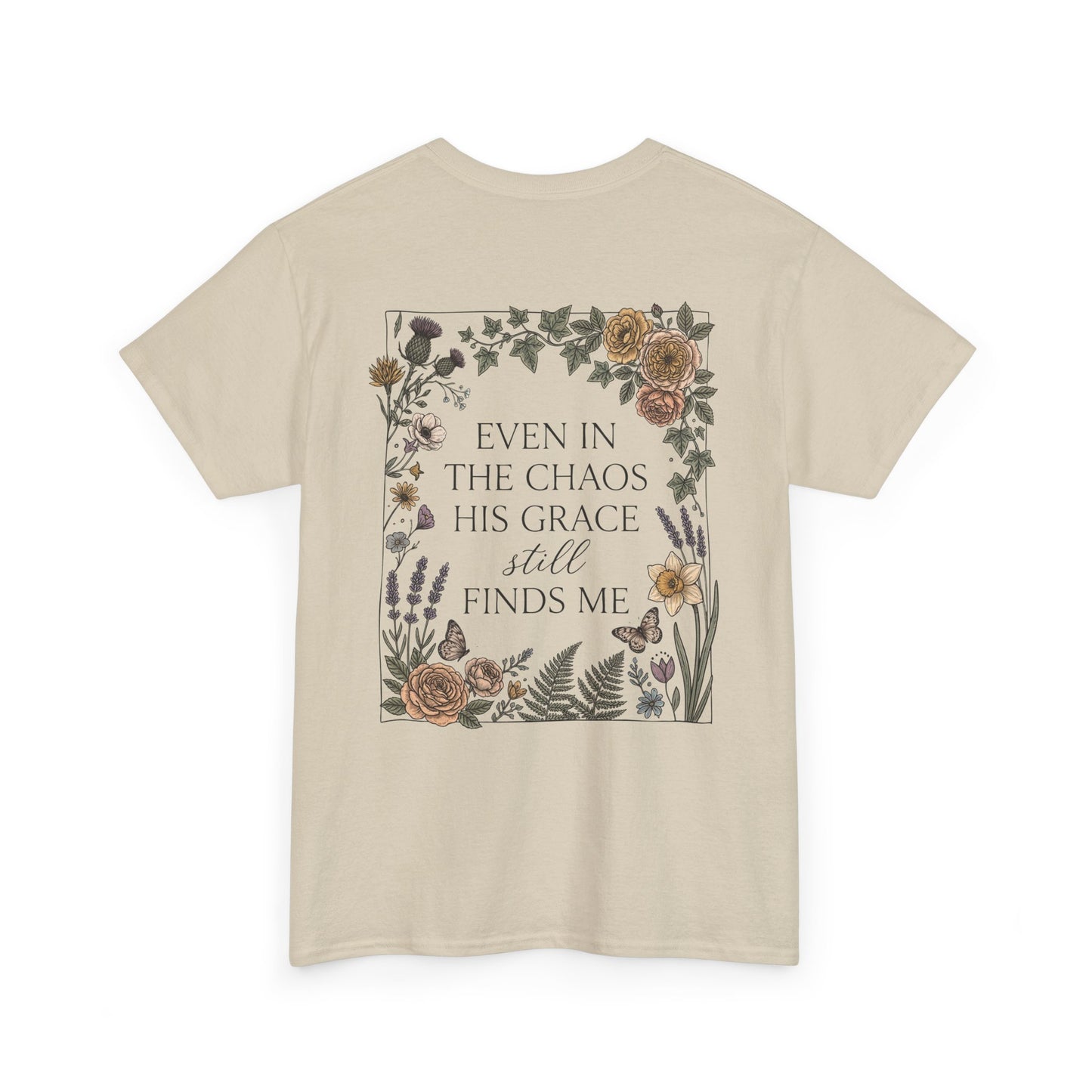 Faith Floral T‑Shirt — "Even in the Chaos His Grace Still Finds Me" Inspirational Tee