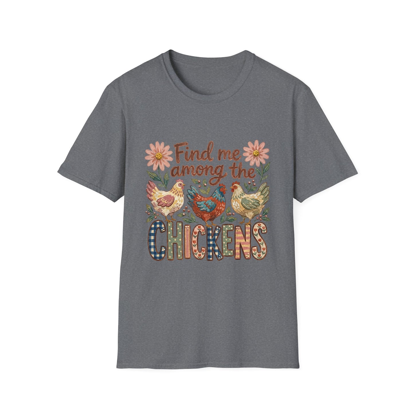 Find Me Among the Chickens T-Shirt — Floral Farm Chicken Lover Tee
