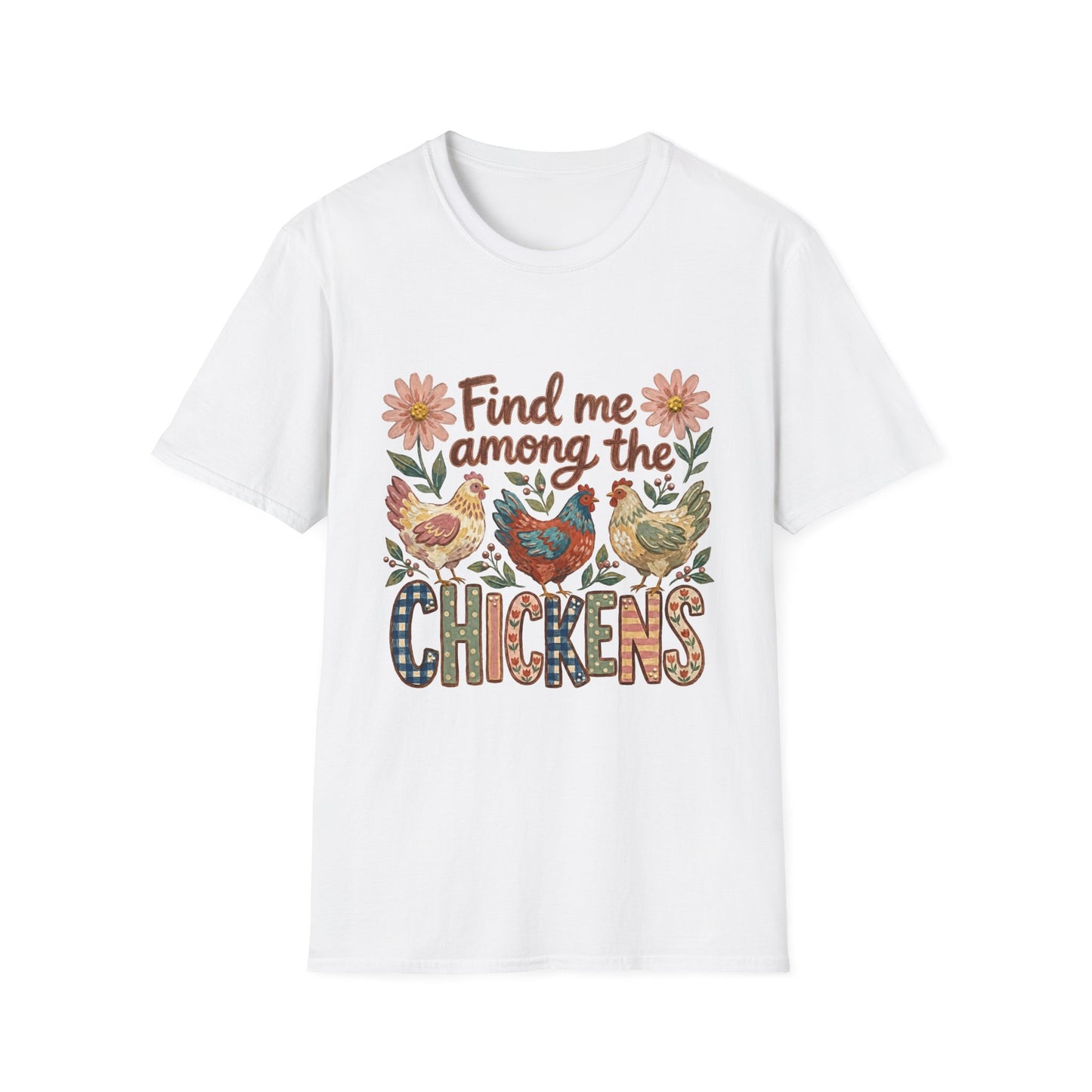 Find Me Among the Chickens T-Shirt — Floral Farm Chicken Lover Tee