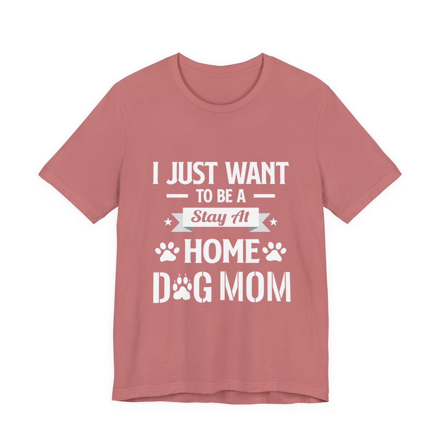 Stay At Home Dog Mom T-Shirt