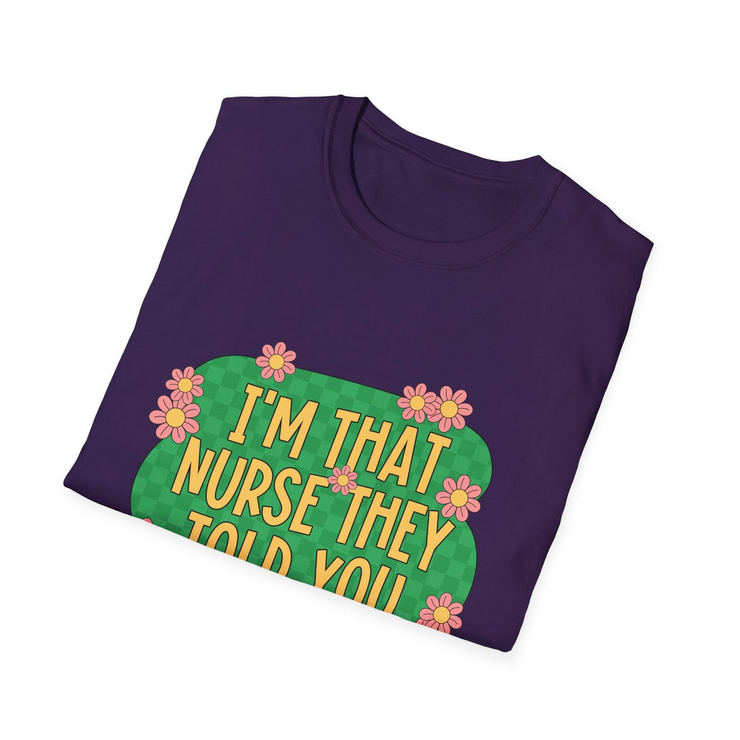 I'm That Nurse They Told You About T-Shirt - Floral Retro Nurse Pride Tee