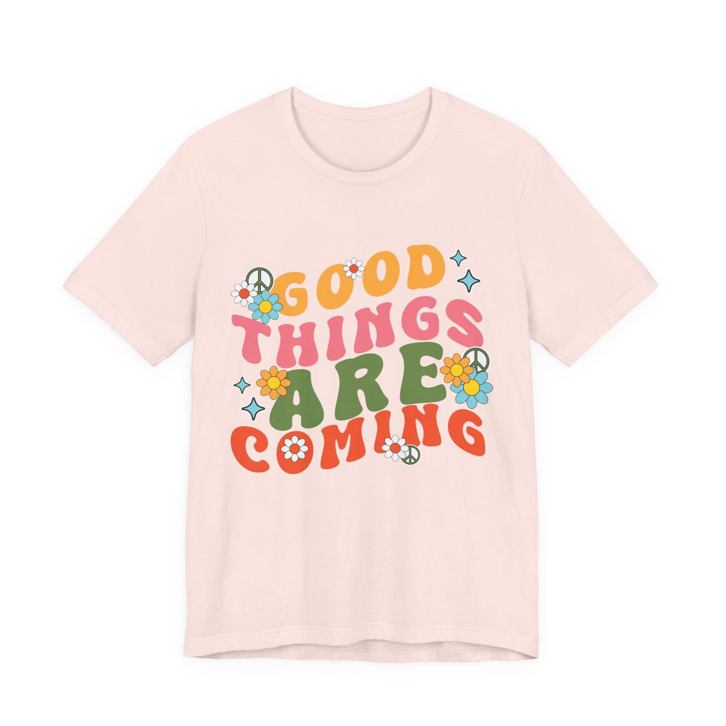 Good Things Are Coming T-Shirt — Retro Floral Positive Vibes Tee