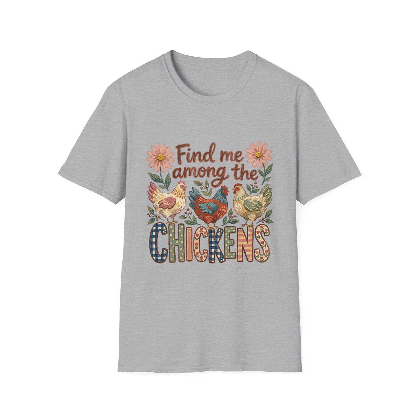 Find Me Among the Chickens T-Shirt — Floral Farm Chicken Lover Tee