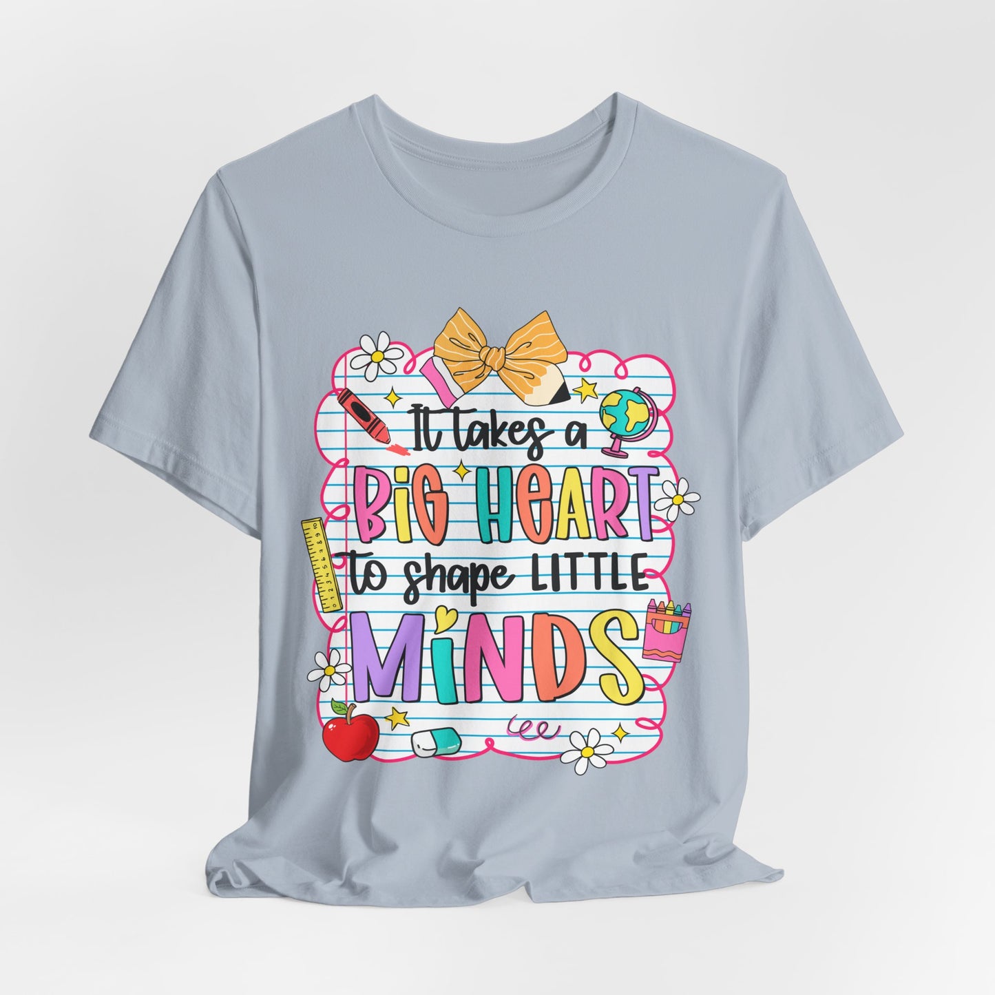 Teacher T-Shirt - "It Takes a Big Heart to Shape Little Minds" Colorful Back-to-School Tee