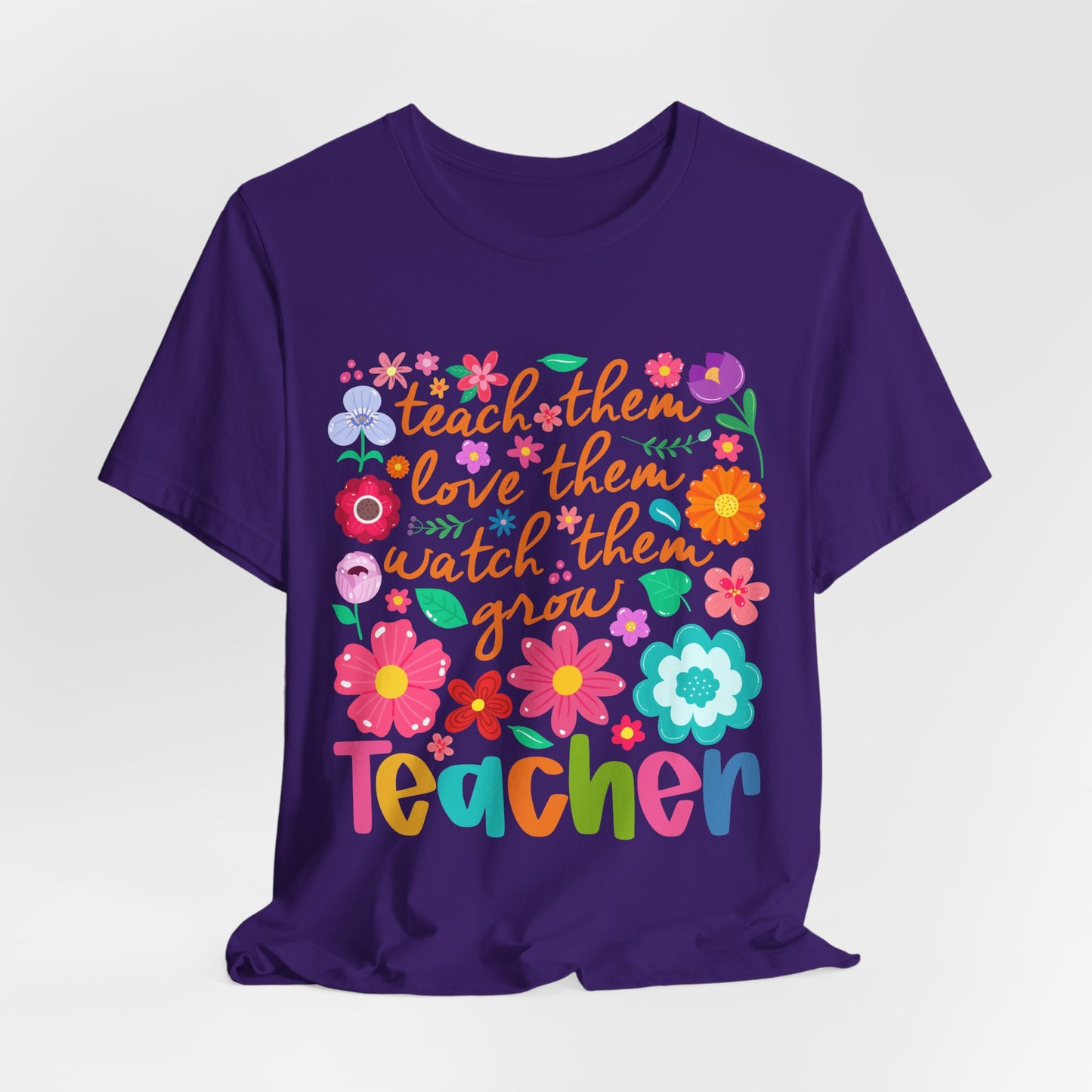 Teacher Floral Quote T‑Shirt — "Teach Them, Love Them, Watch Them Grow"