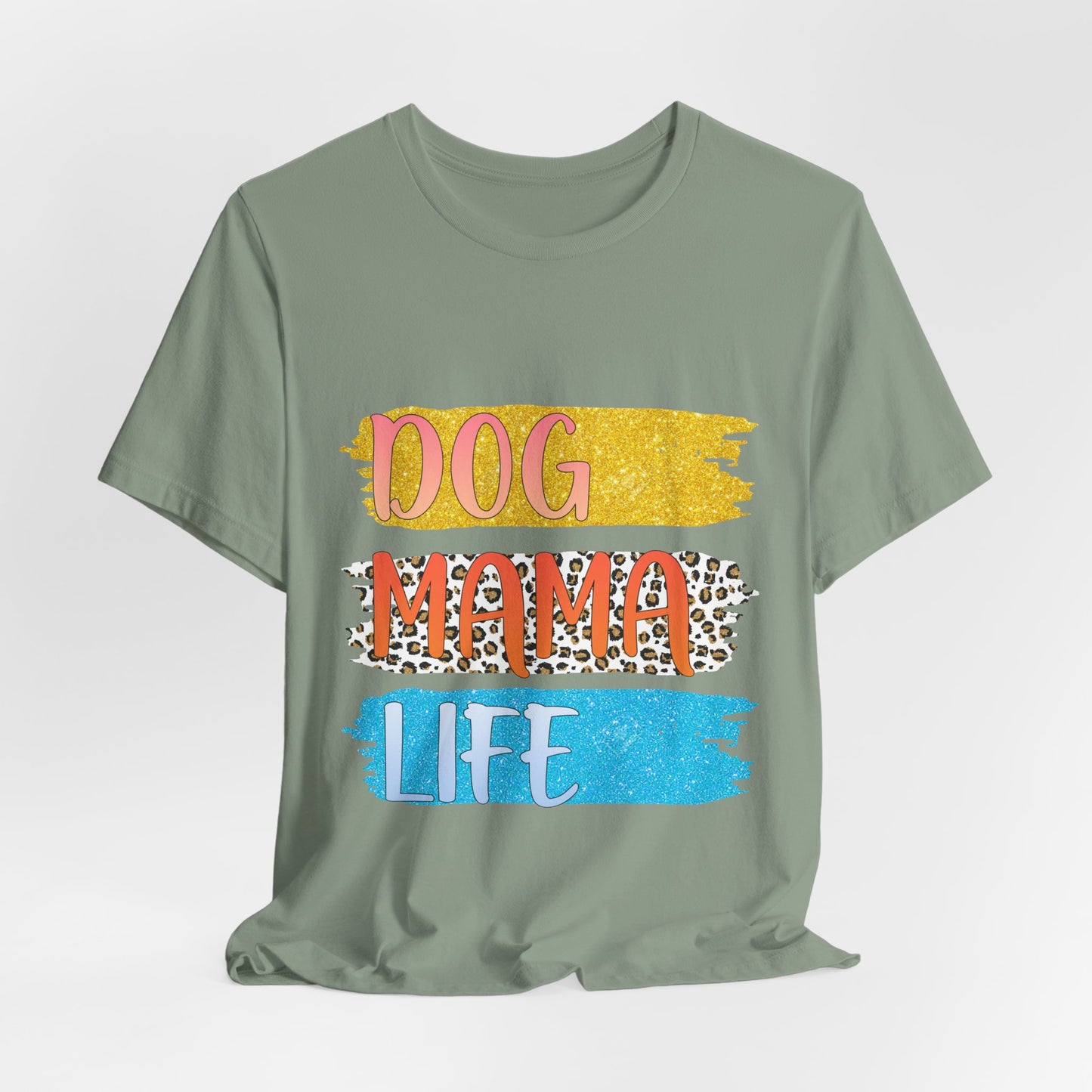 Dog Mama Life Tee — Colorful Brushstroke Graphic T-Shirt for Dog Lovers