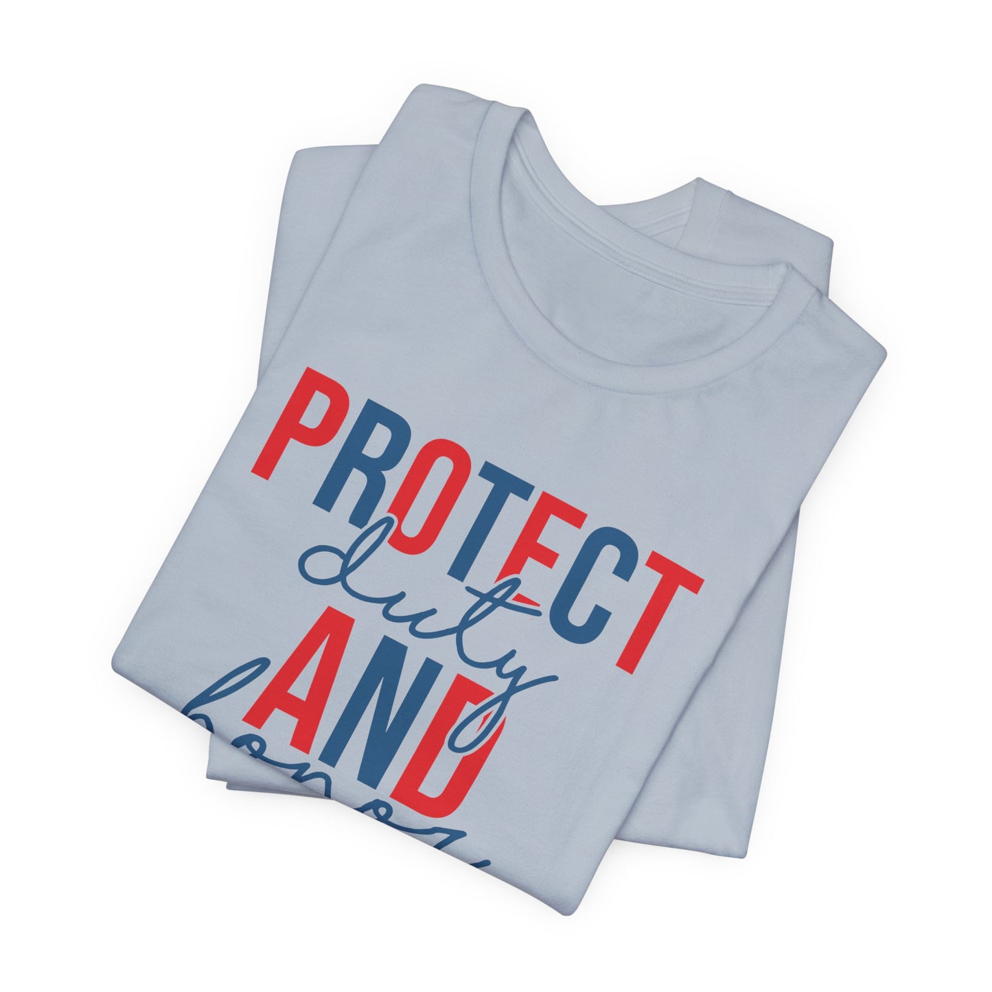 Serve & Protect Patriotic T-Shirt — "Protect Duty and Honor Serve Courage" Design