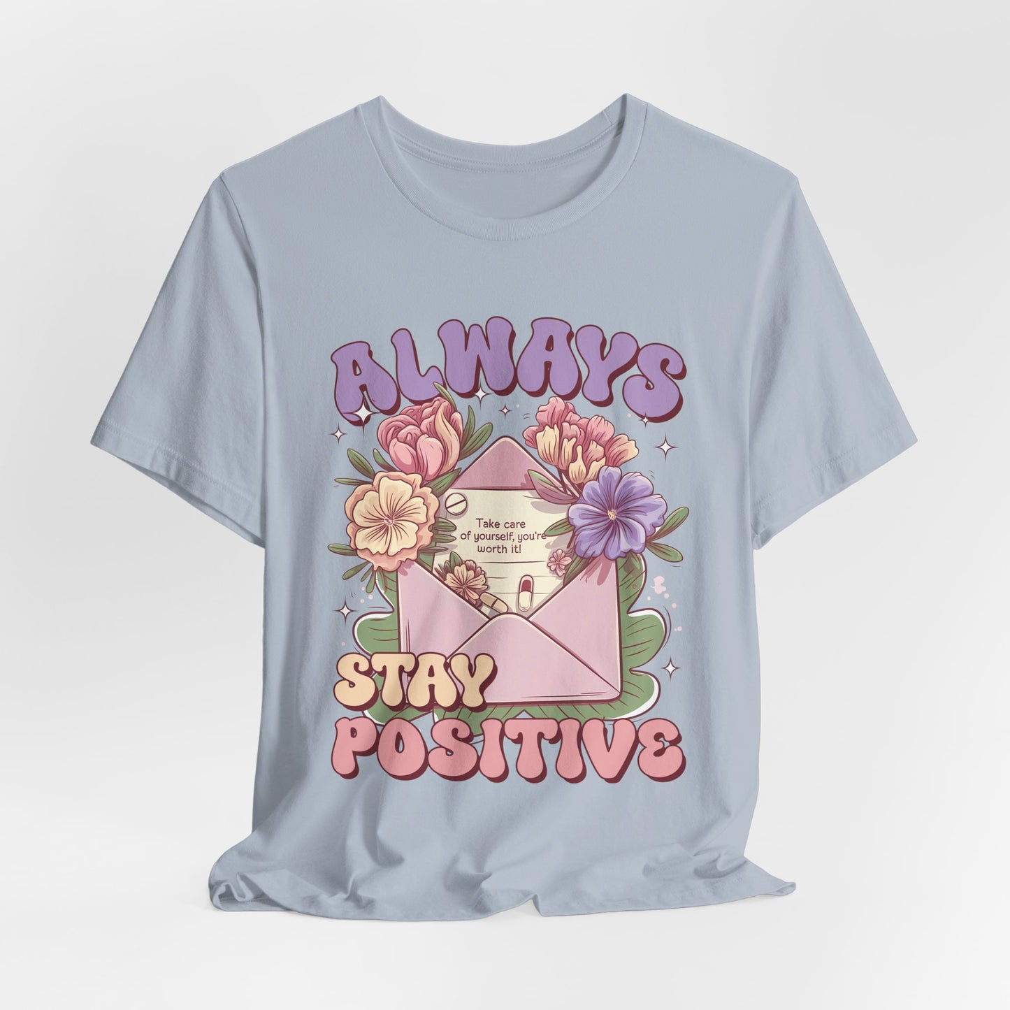 Stay Positive Floral Tee – "Always Stay Positive" Inspirational Shirt