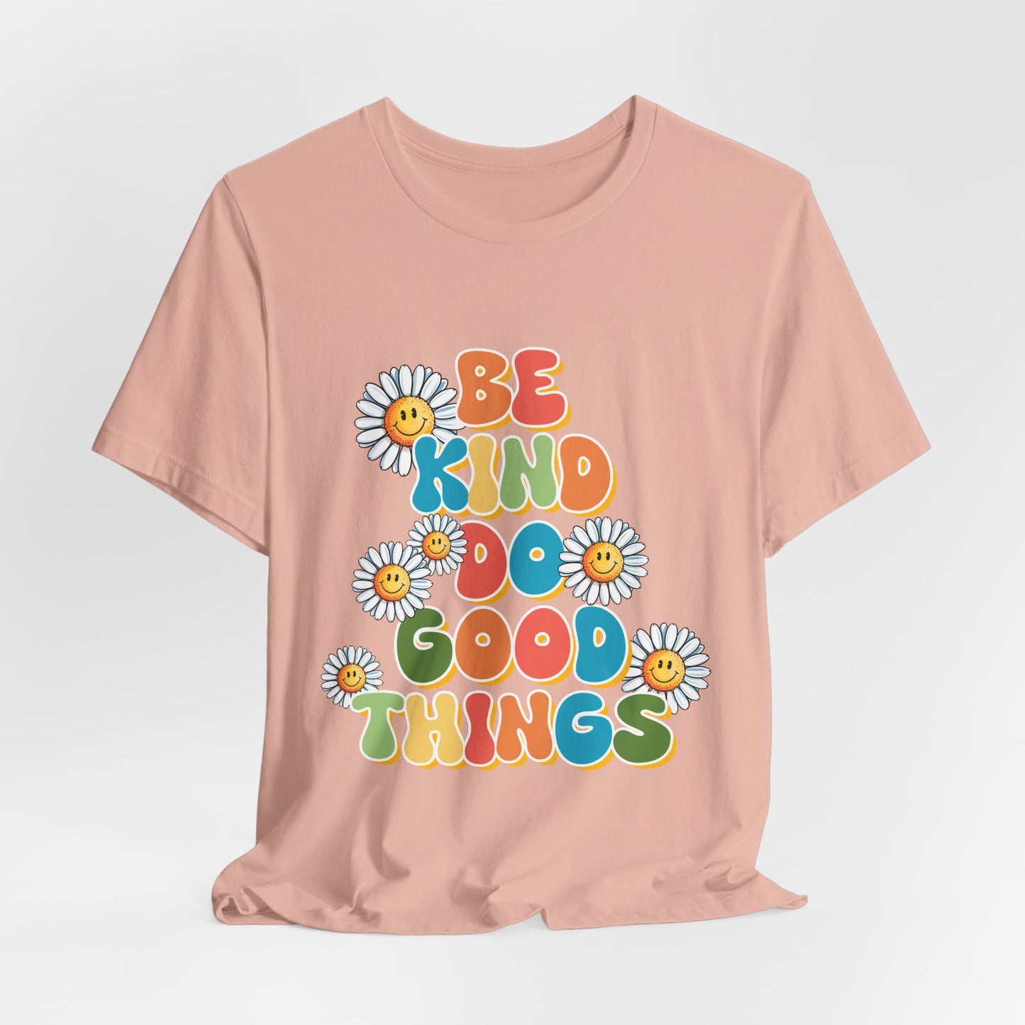 Be Kind Do Good Things Tee — Retro Daisy Positive Message T-Shirt