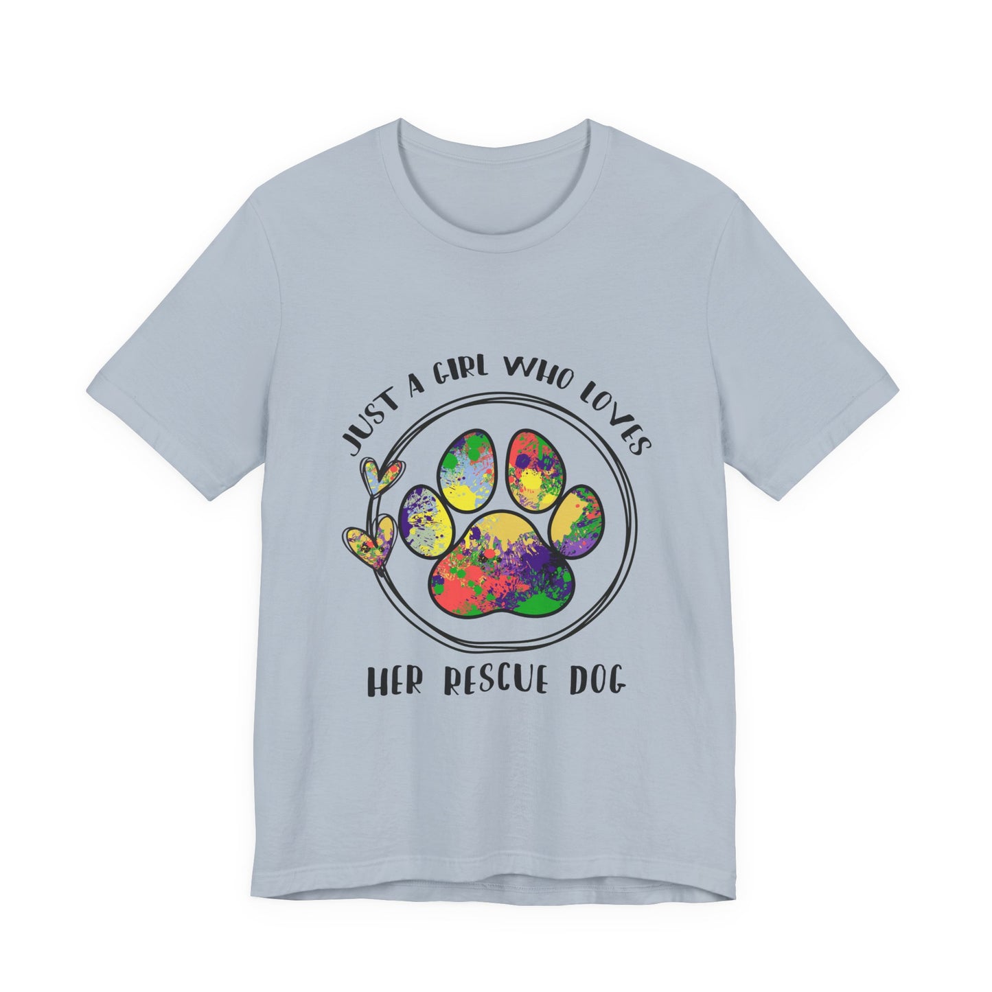 Rescue Dog T-Shirt - "Just a Girl Who Loves Her Rescue Dog" Colorful Paw Tee