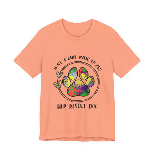 Rescue Dog T-Shirt - "Just a Girl Who Loves Her Rescue Dog" Colorful Paw Tee